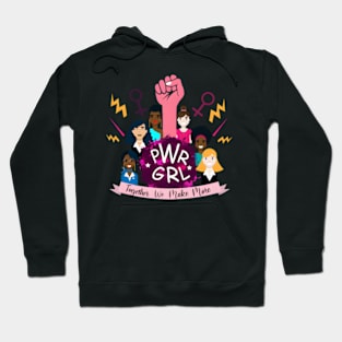 Pwr Grl Together We Make More Hoodie